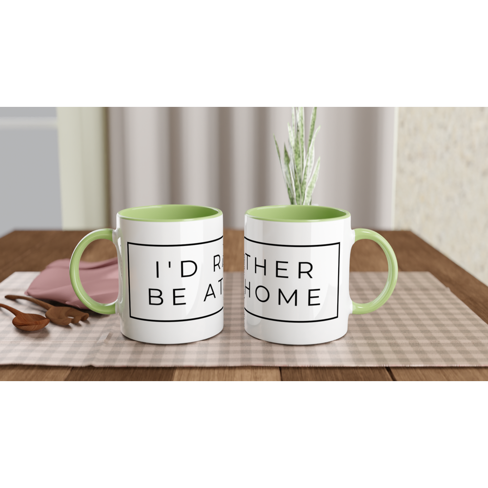 I'd Rather Be At Home - White 11oz Ceramic Mug with Colour Inside Colour 11oz Mug Funny Globally Fulfilled