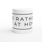 I'd Rather Be At Home - White 11oz Ceramic Mug White 11oz Mug Globally Fulfilled