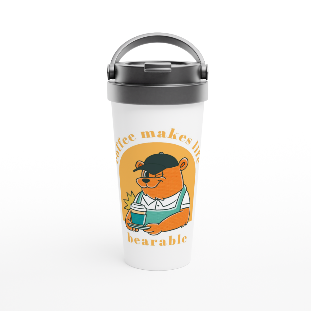 Coffee Makes Life Bearable - White 15oz Stainless Steel Travel Mug White 15oz Stainless Steel Travel Mug Travel Mug animal Coffee Globally Fulfilled
