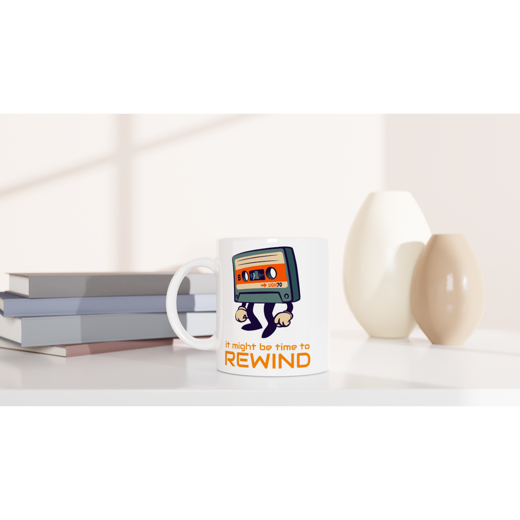 It Might Be Time To Rewind - White 11oz Ceramic Mug White 11oz Mug Globally Fulfilled Music Retro