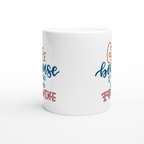 Coffee, Because It's Too Early For Wine - White 11oz Ceramic Mug White 11oz Mug Coffee Globally Fulfilled