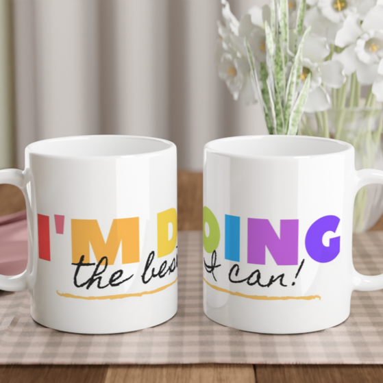 I'm Doing The Best I Can - White 11oz Ceramic Mug White 11oz Mug Globally Fulfilled Motivation