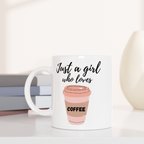 Just A Girl Who Loves Coffee - White 11oz Ceramic Mug White 11oz Mug Coffee Globally Fulfilled
