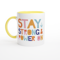 Stay Strong And Power On White 11oz Ceramic Mug with Colour Inside ceramic yellow Colour 11oz Mug Globally Fulfilled Motivation
