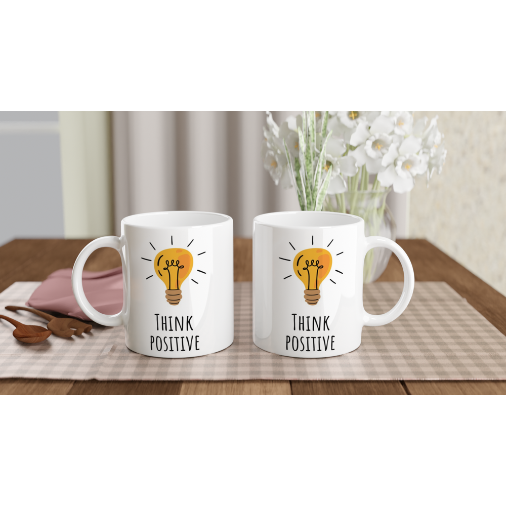 Think Positive - White 11oz Ceramic Mug White 11oz Mug Globally Fulfilled Motivation