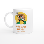 Take Your Time, Have A Coffee - White 11oz Ceramic Mug White 11oz Ceramic Mug White 11oz Mug Coffee Globally Fulfilled