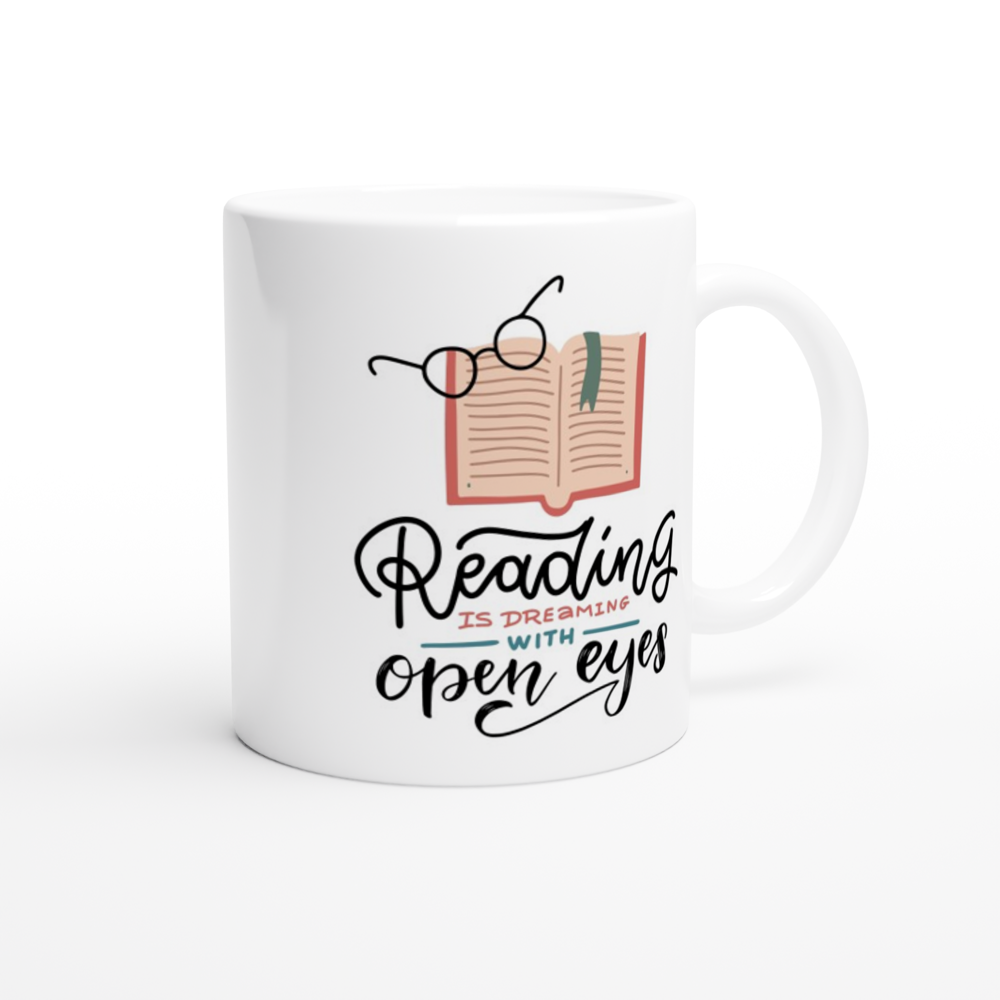 Reading Is Dreaming With Open Eyes - White 11oz Ceramic Mug White 11oz Mug Globally Fulfilled Reading