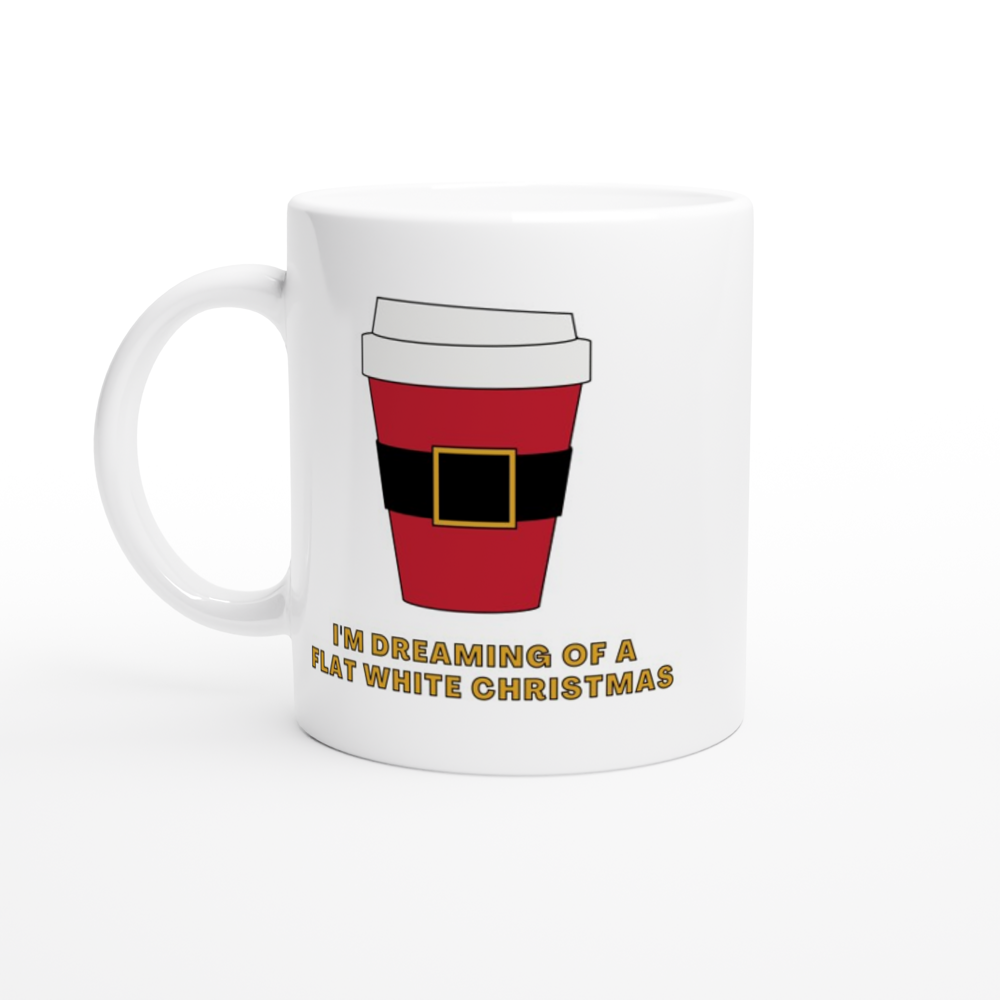 I'm Dreaming Of A Flat White Christmas - White 11oz Ceramic Mug Christmas Mug Globally Fulfilled