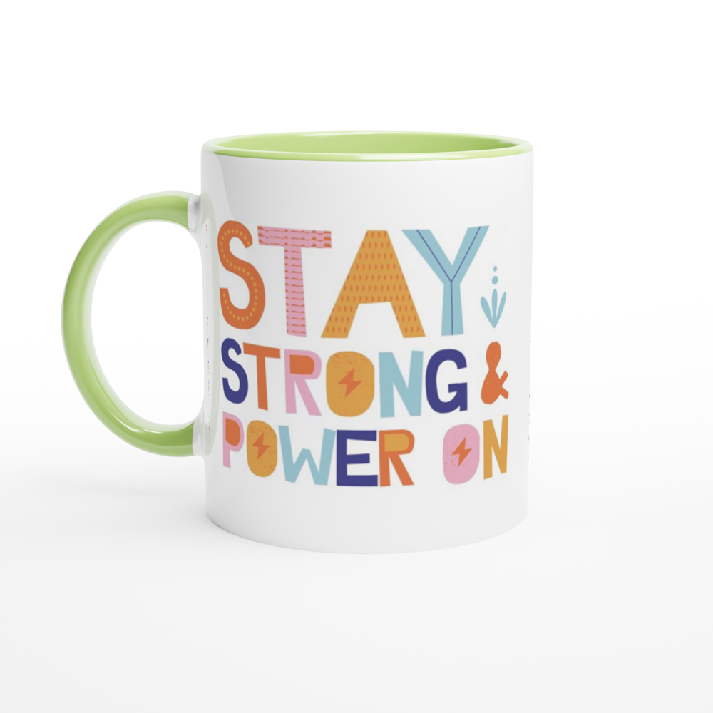 Stay Strong And Power On - White 11oz Ceramic Mug with Colour Inside ceramic green Colour 11oz Mug Globally Fulfilled Motivation