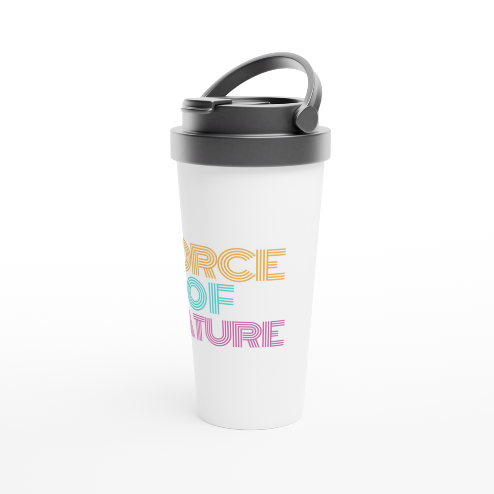 Force Of Nature - White 15oz Stainless Steel Travel Mug Travel Mug Globally Fulfilled
