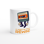 It Might Be Time To Rewind - White 11oz Ceramic Mug White 11oz Mug Globally Fulfilled Music Retro