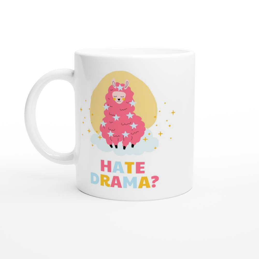 Hate Drama?, No Probllama - White 11oz Ceramic Mug White 11oz Mug animal Globally Fulfilled