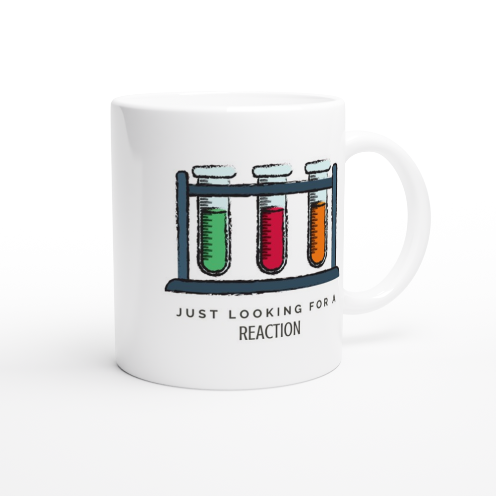 Test Tubes, Just Looking For A Reaction - White 11oz Ceramic Mug White 11oz Mug Globally Fulfilled Science
