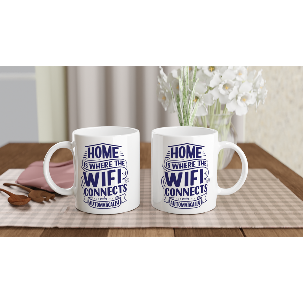Home Is Where The WIFI Connects Automatically - White 11oz Ceramic Mug White 11oz Mug Globally Fulfilled Tech