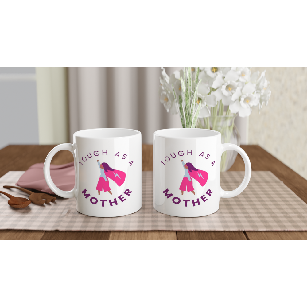 Tough As A Mother - White 11oz Ceramic Mug White 11oz Mug Globally Fulfilled Mum