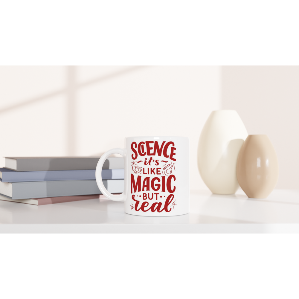 Science, It's Like Magic But Real - White 11oz Ceramic Mug White 11oz Mug Globally Fulfilled Science
